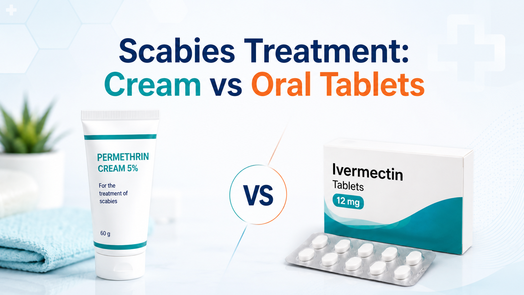 Scabies Treatment: Cream vs Oral Tablets – Which Is Better?