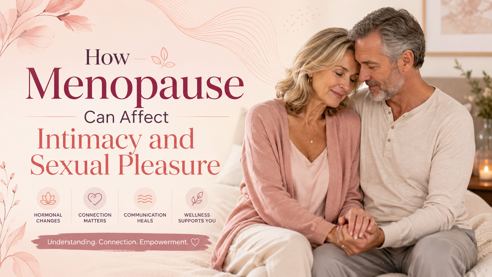 How Menopause Can Affect Intimacy and Sexual Pleasure
