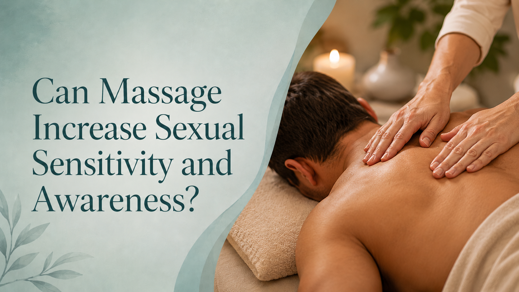 Can Massage Increase Sexual Sensitivity and Awareness?